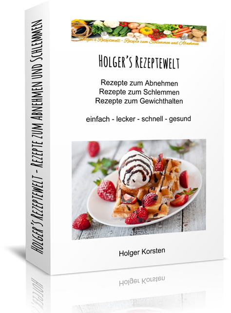 Holgers Rezeptewelt Rezepte zum Abnehmen & Rezepte zum Schlemmen